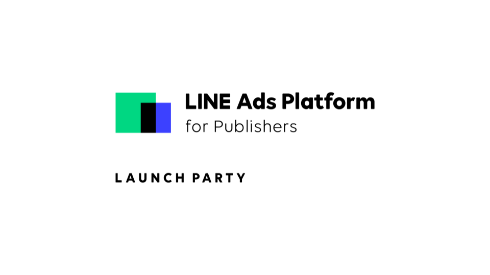 LINE Ads Platform for Publishers Launch Party